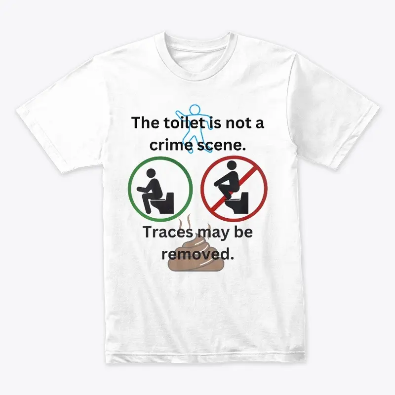 The toilet is not a crime scene