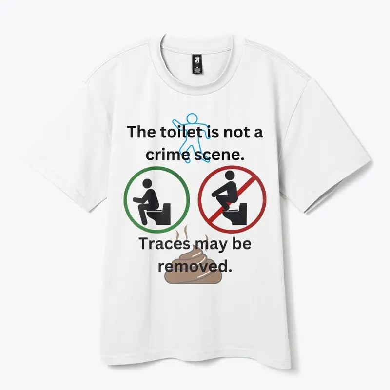 The toilet is not a crime scene