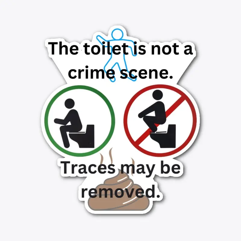 The toilet is not a crime scene