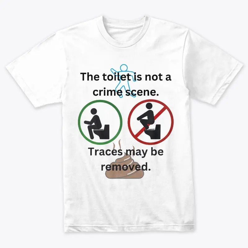 The toilet is not a crime scene